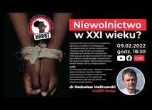 „Niewolnictwo w XXI wieku?" GOŚĆ: Dr Radosław Malinowski, HAART Kenya