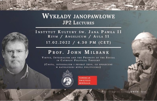  Kolejny wykład z serii JP2 Lectures: John Milbank – Cnota, integralizm i prymat tego, co społeczne w katolickiej myśli politycznej