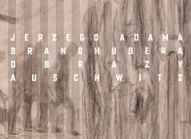 Andrzej Linert
Jerzego Adama
Brandhubera 
obrazy Auschwitz
Państwowe Muzeum Auschwitz-Birkenau 
Oświęcim 2021
ss. 104