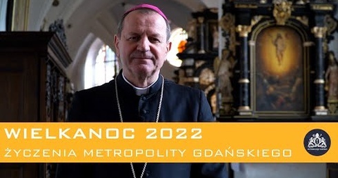 Życzenia Metropolity Gdańskiego - Wielkanoc 2022