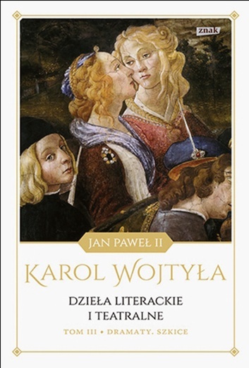 Karol WojtyłaDzieła literackie i teatralne t. III: Dramaty. Szkice ZnakKraków 2022ss. 624