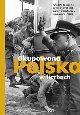 Praca zbiorowa
 Okupowana Polska w liczbach
 Bellona
 Warszawa 2022
 ss. 365