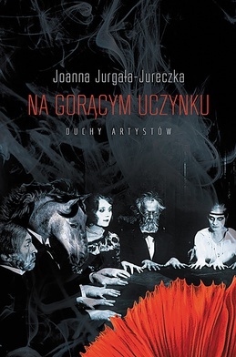 Joanna Jurgała-Jureczka
Na gorącym uczynku
Zysk i S-ka
Poznań 2022
ss.320