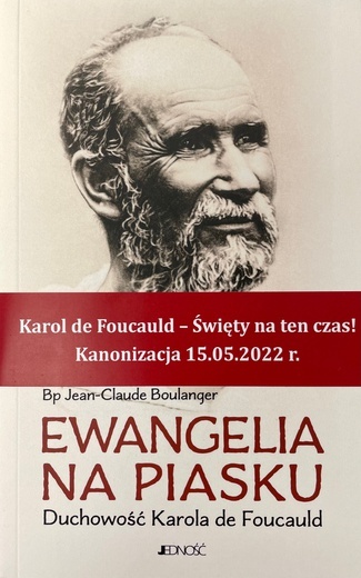 bp Jean-Claude Boulanger – „Ewangelia na piasku. Duchowość Karola de Foucauld”