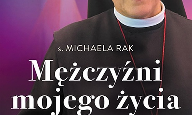 s. Michaela Rak, 
Małgorzata Terlikowska
Mężczyźni mojego życia
Esprit
Kraków 2022
ss. 296