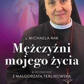s. Michaela Rak, 
Małgorzata Terlikowska
Mężczyźni mojego życia
Esprit
Kraków 2022
ss. 296