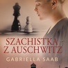 Gabriella Saab
SZACHISTKA Z AUSCHWITZ
HarperCollins Polska 2022
ss. 461