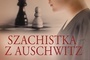 Gabriella Saab
SZACHISTKA Z AUSCHWITZ
HarperCollins Polska 2022
ss. 461