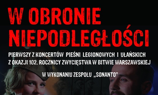  „W obronie Niepodległości - koncert pieśni legionowych i ułańskich z okazji 102. rocznicy zwycięstwa w Bitwie Warszawskiej"