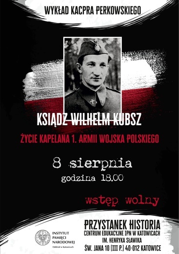 Wykład o niezwykłych losach ks. Wilhelma Kubsza, kapelana "berlingowców", 8 sierpnia w Katowicach