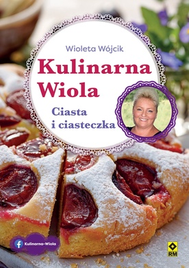 Wioleta Wójcik – „Kulinarna Wiola. Ciasta i ciasteczka”