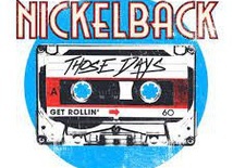 NICKELBACK -Those Days