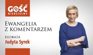 Ewangelia z komentarzem. Dwa słowa, które nie pasują do współczesnego świata
