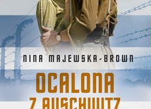 Nina Majewska-Brown
Ocalona z Auschwitz
Świat Książki 
Warszawa 2022
ss. 430