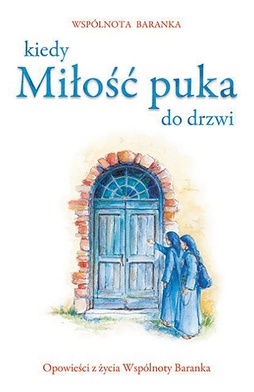 Wspólnota Baranka
Kiedy Miłość 
puka do drzwi
Edycja Świętego Pawła
Częstochowa 2022
ss. 232