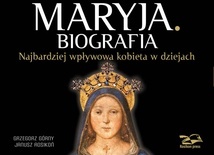 Grzegorz Górny, Janusz Rosikoń – „Maryja. Biografia. Najbardziej wpływowa kobieta w dziejach”