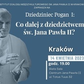 „Co dalej z dziedzictwem św. Jana Pawła II?"