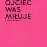 Wilfrid Stinissen OCD – „Ojciec was miłuje. O Trójcy Świętej”