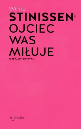 Wilfrid Stinissen OCD – „Ojciec was miłuje. O Trójcy Świętej”