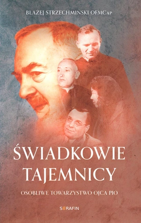 Błażej Strzechmiński OFM Cap – „Świadkowie tajemnicy”