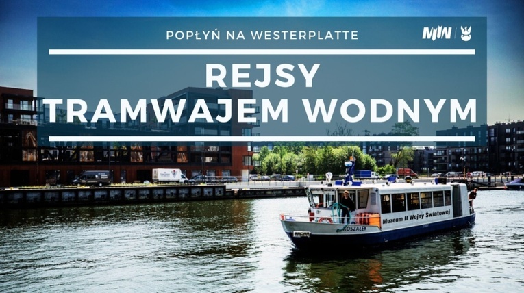 Rejsy tramwajem wodnym na Westerplatte