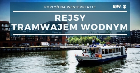 Rejsy tramwajem wodnym na Westerplatte