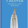 Maria Wacholc – „Fatima. Niespełnione prośby Matki Bożej” 