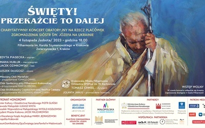 W najbliższą sobotę 4 listopada w Filharmonii Krakowskiej odbędzie się charytatywny koncert "Święty - powiedzcie to dalej"