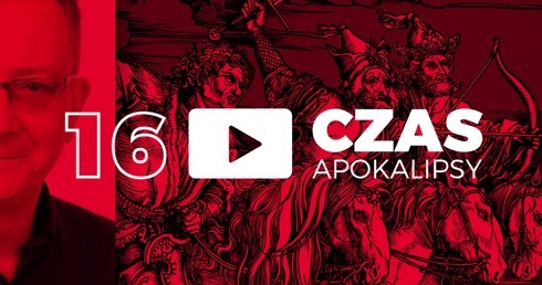 Czas Apokalipsy #16. „Sąd Boży”