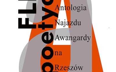 Flisz poetycki.
Antologia Najazdu Awangardy na Rzeszów
wybór: Stanisław Dłuski, 
Jakub Pacześniak
Teatr im. Wandy Siemaszkowej
Rzeszów 2022
ss. 154