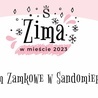 Sandomierz. Ferie zimowe w Zamku