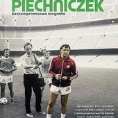 Paweł Czado, Beata Żurek
Antoni Piechniczek. Bezkompromisowa biografia
SQN Kraków, 2022 ss. 576