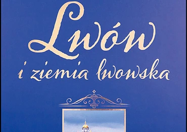 Mirek Osip-Pokrywka: Lwów i ziemia lwowska; Jedność; Kielce 2022; t. I: ss. 464; t. II: ss. 400