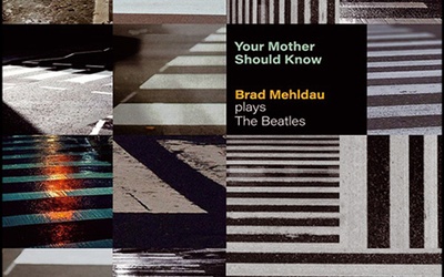 Brad Mehldau: Your Mother Should Know. Brad Mehldau Plays the Beatles; Nonesuch Records; 2023