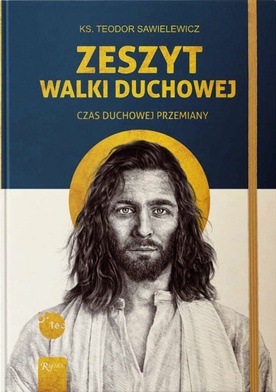 ks. Teodor Sawielewicz
Zeszyt walki duchowej. 
Czas duchowej przemiany Rafael
Kraków 2023
ss. 184
