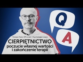 Psychologia i wiara Q&A [05 ] Kiedy zakończyć terapię? Cierpienie a cierpiętnictwo