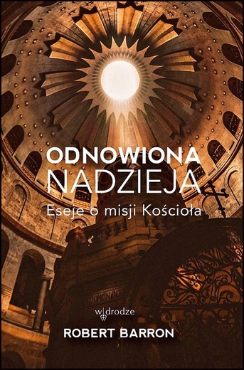 Robert Barron
Odnowiona nadzieja
W drodze
Poznań 2023
ss. 384