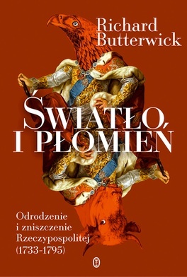 Richard ButterwickŚwiatło i płomieńWydawnictwo LiterackieKraków 2022ss. 560