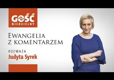 Ewangelia z komentarzem. Nie widzą miłości Boga, lecz skandal