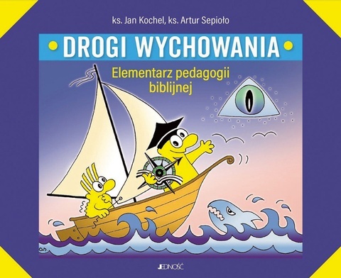 ks. Jan Kochel, ks. Artur Sepioło
Drogi wychowania
Jedność
Kielce 2022 
ss. 302