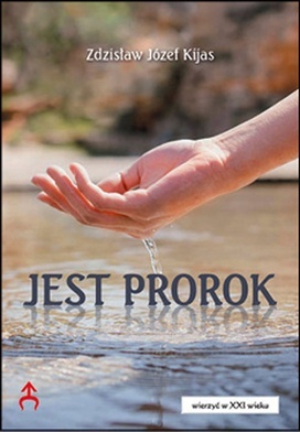 Zdzisław Józef Kijas, JEST PROROK, Księgarnia św. Jacka, Katowice 2023, ss. 200