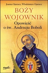 Joanna Operacz, Włodzimierz Operacz, BOŻY WOJOWNIK, Esprit, Kraków 2022, ss. 248