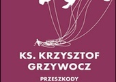 ks. Krzysztof Grzywocz, PRZESZKODY W ŻYCIU DUCHOWYM, WAM, Kraków 2023, ss. 216