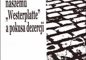 WIERNOŚĆ NASZEMU „WESTERPLATTE”
A POKUSA DEZERCJI
red. Stanisław Kowalik
Fundacja Kolpinga KNS
Tarnowskie Góry 2022 
ss. 180