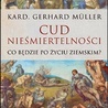 kard. Gerhard Müller, CUD NIEŚMIERTELNOŚCI, Esprit, Kraków 2023, ss. 508