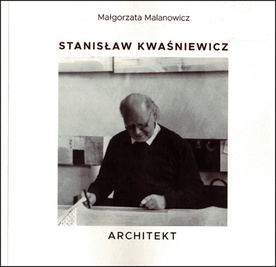 Małgorzata Malanowicz
STANISŁAW KWAŚNIEWICZ. ARCHITEKT
Biblioteka Śląska 
Katowice 2023
ss. 312