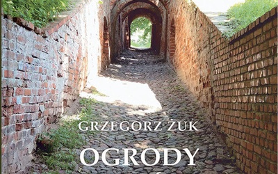 Grzegorz Żuk
OGRODY SZCZĘŚCIA
Wydawnictwo UMCS 
Lublin 2022
ss. 216