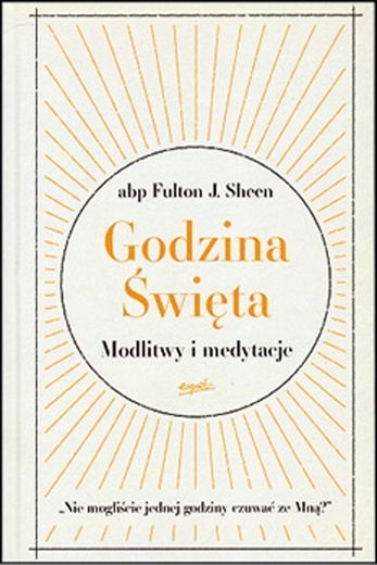 abp Fulton J. Sheen
GODZINA ŚWIĘTA
Esprit
Kraków 2023
ss. 184