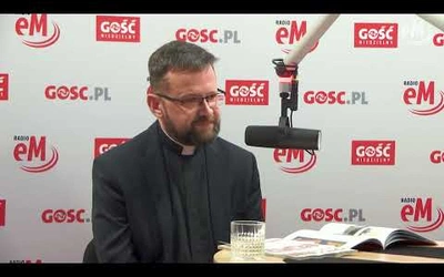 ks. dr Adam Pawlaszczyk: Redaktorzy "Gościa Niedzielnego" to ludzie oddani, rzetelni i empatyczni
