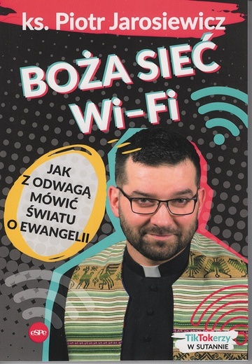 ks. Piotr Jarosiewicz  Boża sieć wi-fi  eSPe  Kraków 2023  ss. 164 